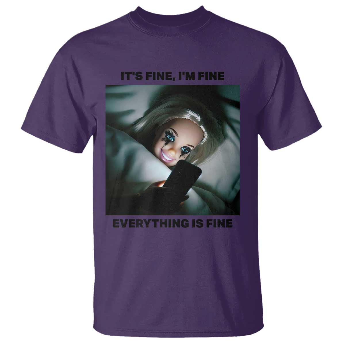 Funny Distressed Doll Face Meme T Shirt It Is Fine I Am Fine Everything Is Fine TS14 Purple Print Your Wear