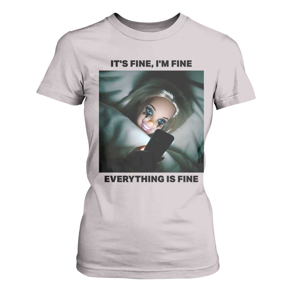 Funny Distressed Doll Face Meme T Shirt For Women It Is Fine I Am Fine Everything Is Fine TS14 Ice Gray Print Your Wear