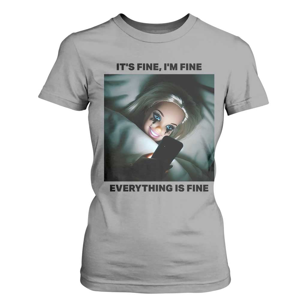 Funny Distressed Doll Face Meme T Shirt For Women It Is Fine I Am Fine Everything Is Fine TS14 Sport Gray Print Your Wear
