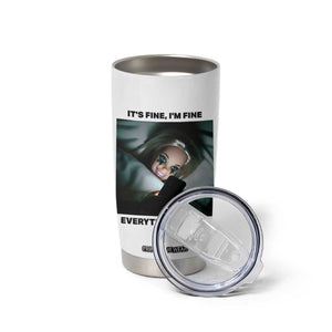 Funny Distressed Doll Face Meme Tumbler Cup It Is Fine I Am Fine Everything Is Fine TS14 Print Your Wear