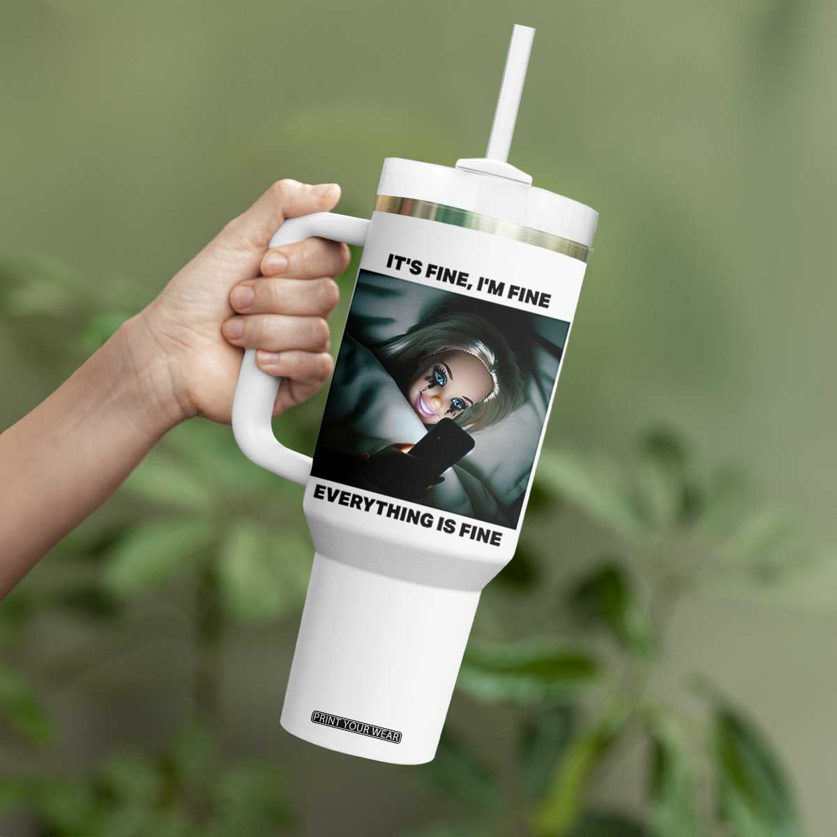Funny Distressed Doll Face Meme Tumbler With Handle It Is Fine I Am Fine Everything Is Fine TS14 Print Your Wear