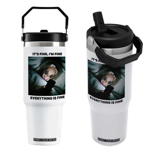 Funny Distressed Doll Face Meme Flip Straw Tumbler It Is Fine I Am Fine Everything Is Fine TS14 One Size: 30 oz White Print Your Wear