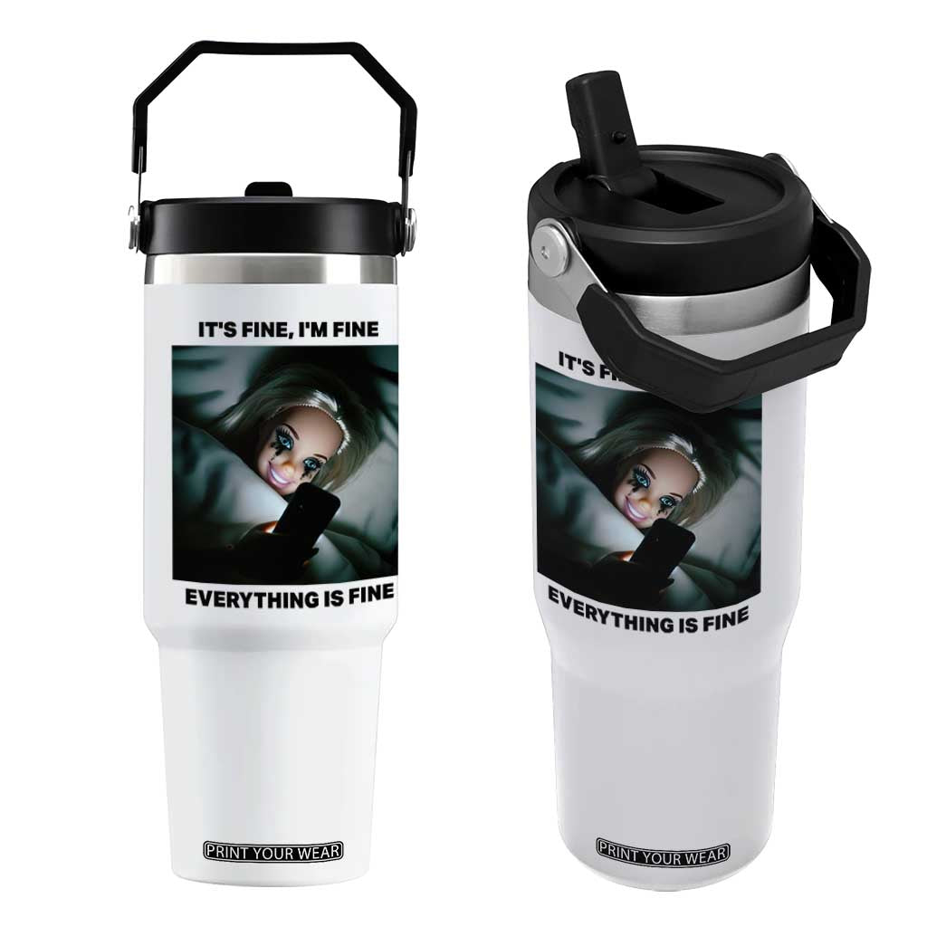 Funny Distressed Doll Face Meme Flip Straw Tumbler It Is Fine I Am Fine Everything Is Fine TS14 One Size: 30 oz White Print Your Wear