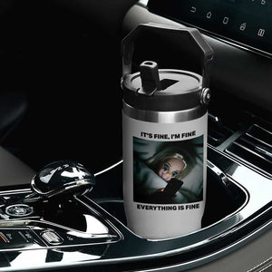 Funny Distressed Doll Face Meme Flip Straw Tumbler It Is Fine I Am Fine Everything Is Fine TS14 Print Your Wear