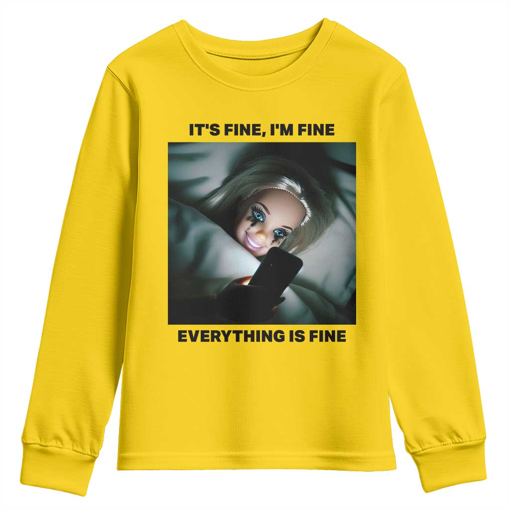 Funny Distressed Doll Face Meme Youth Sweatshirt It Is Fine I Am Fine Everything Is Fine TS14 Daisy Print Your Wear