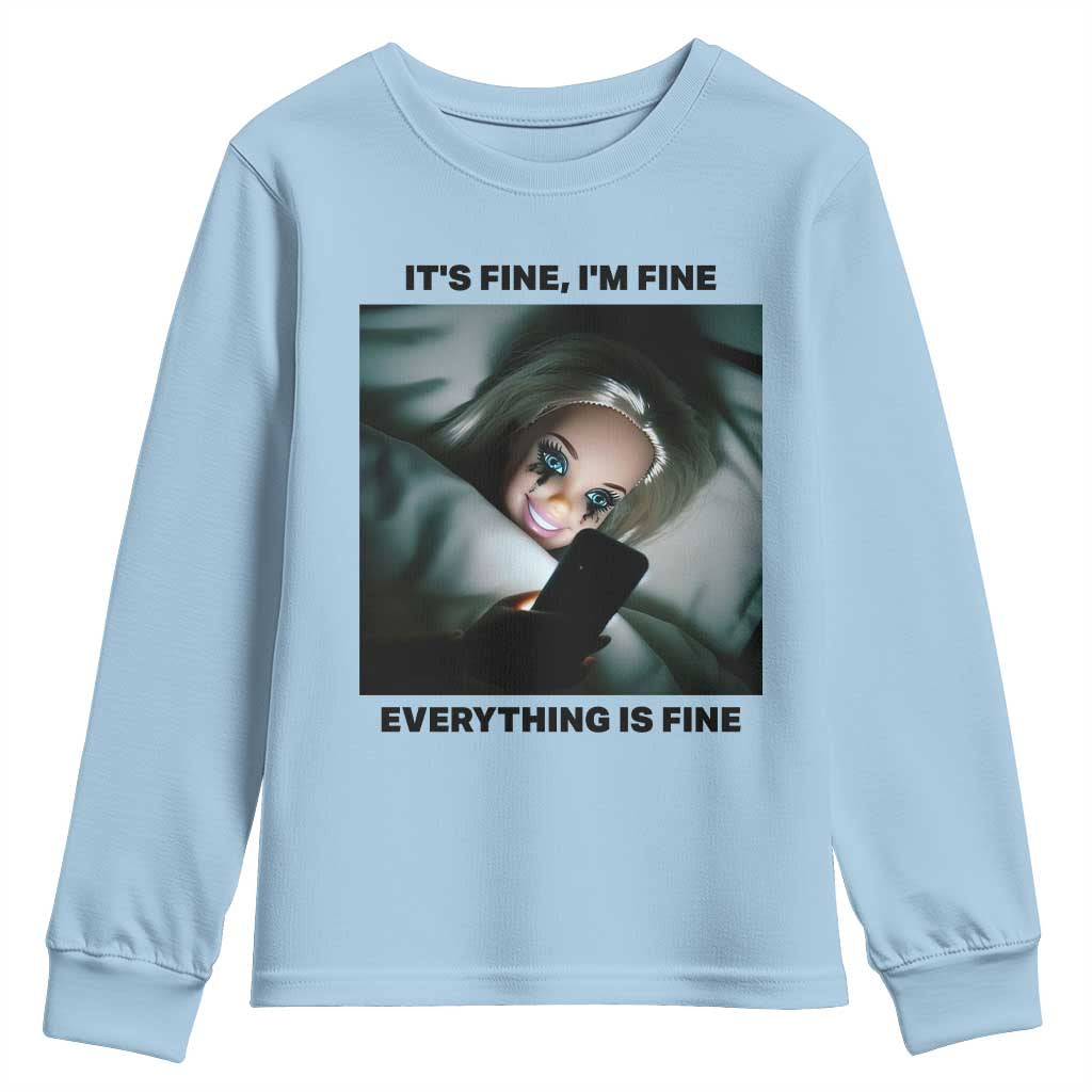 Funny Distressed Doll Face Meme Youth Sweatshirt It Is Fine I Am Fine Everything Is Fine TS14 Light Blue Print Your Wear