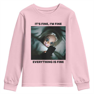 Funny Distressed Doll Face Meme Youth Sweatshirt It Is Fine I Am Fine Everything Is Fine TS14 Light Pink Print Your Wear