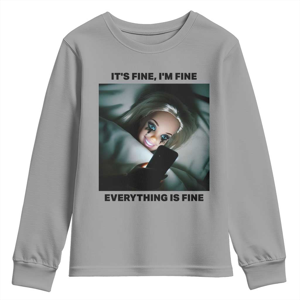 Funny Distressed Doll Face Meme Youth Sweatshirt It Is Fine I Am Fine Everything Is Fine TS14 Sport Gray Print Your Wear