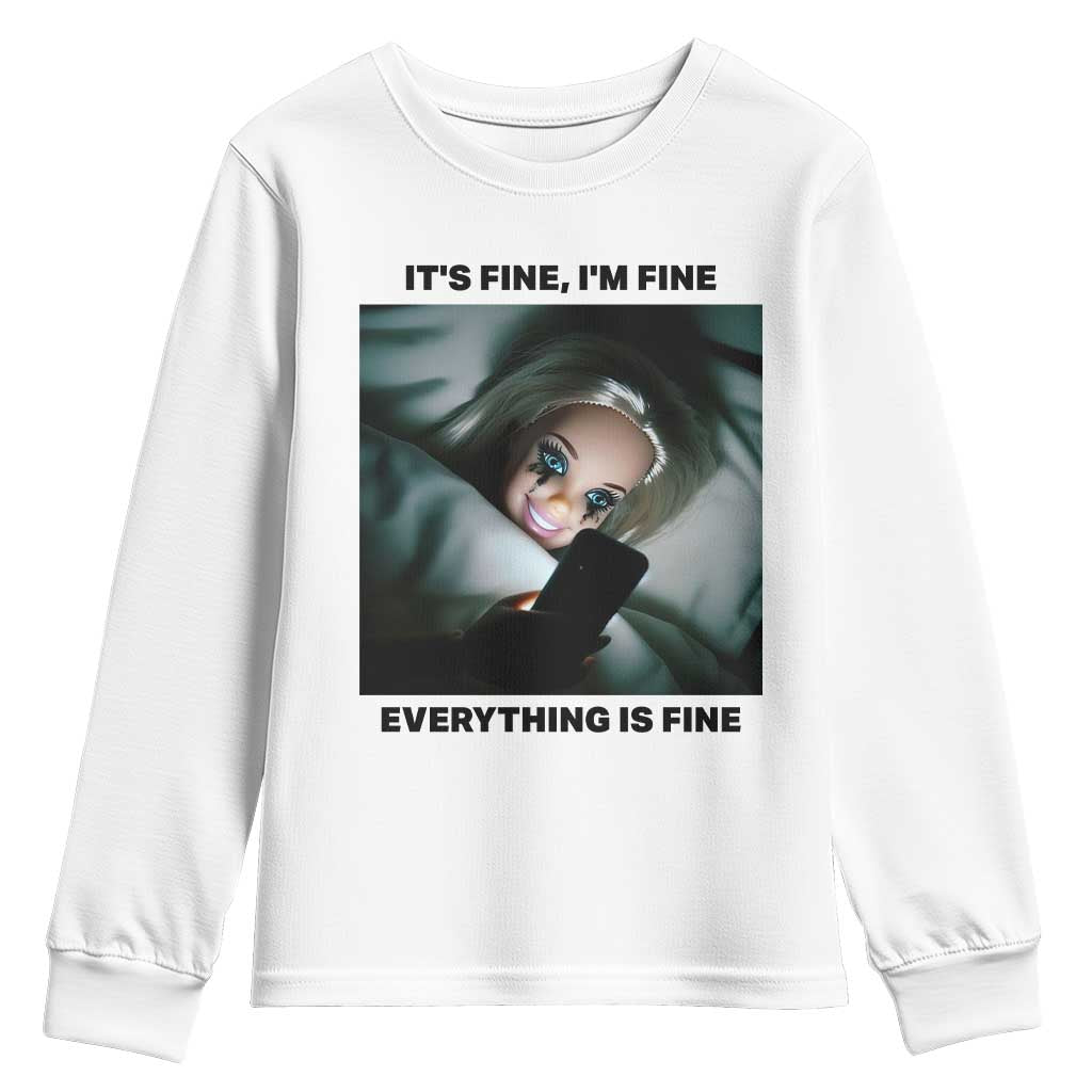 Funny Distressed Doll Face Meme Youth Sweatshirt It Is Fine I Am Fine Everything Is Fine TS14 White Print Your Wear