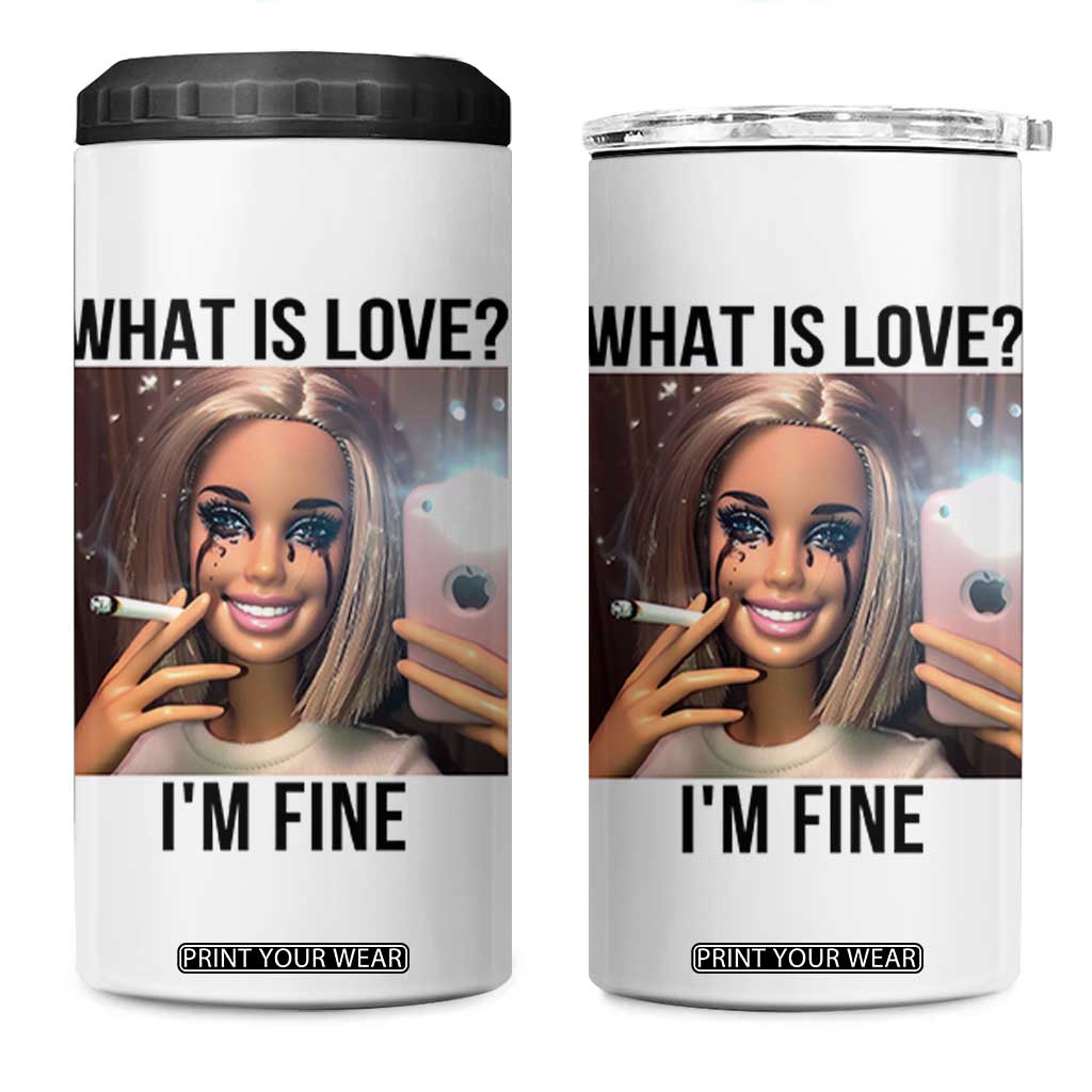 Funny Doll Smoking Selfie Meme 4 in 1 Can Cooler Tumbler What Is Love I Am Fine TS14 One Size: 16 oz White Print Your Wear