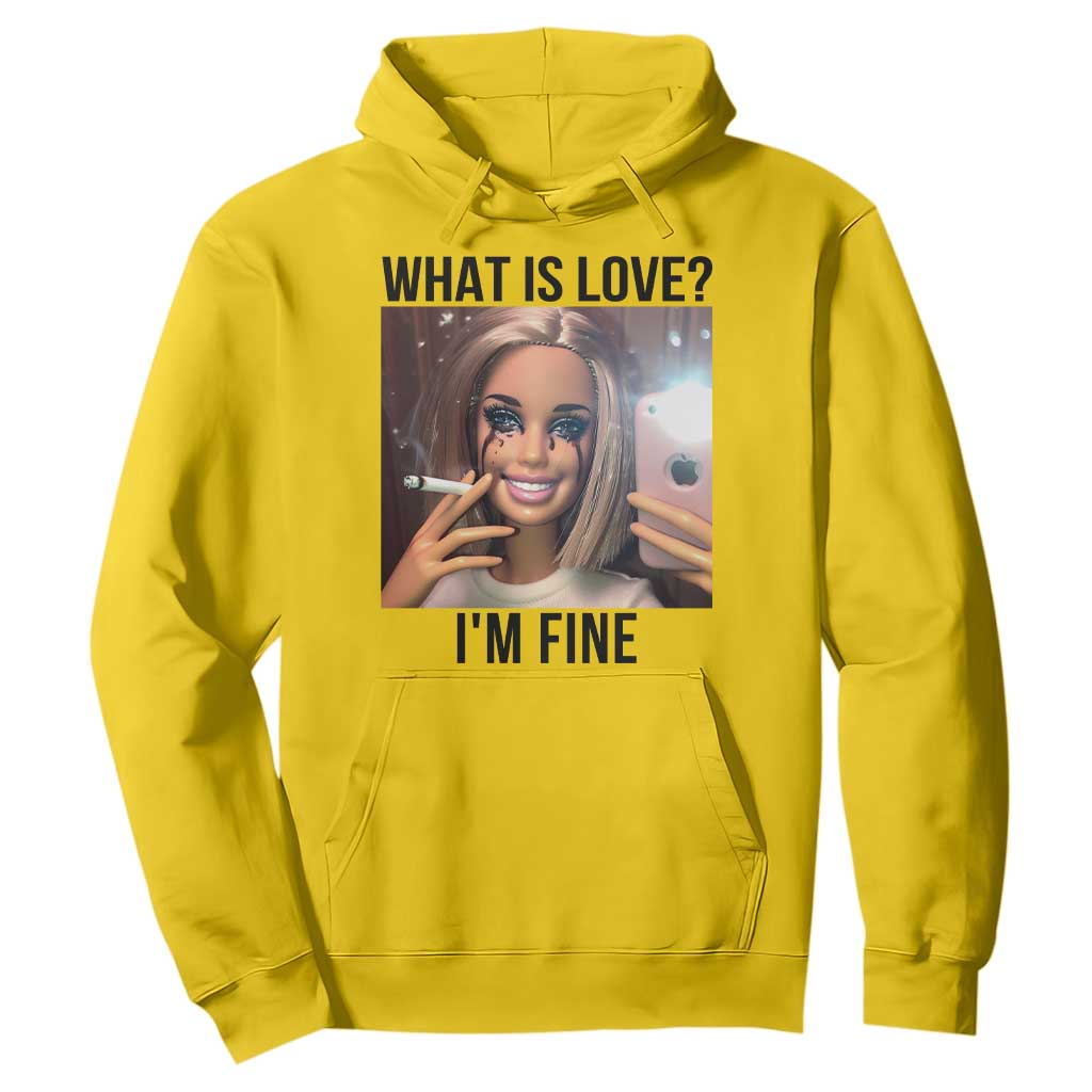 Funny Doll Smoking Selfie Meme Hoodie What Is Love I Am Fine TS14 Daisy Print Your Wear