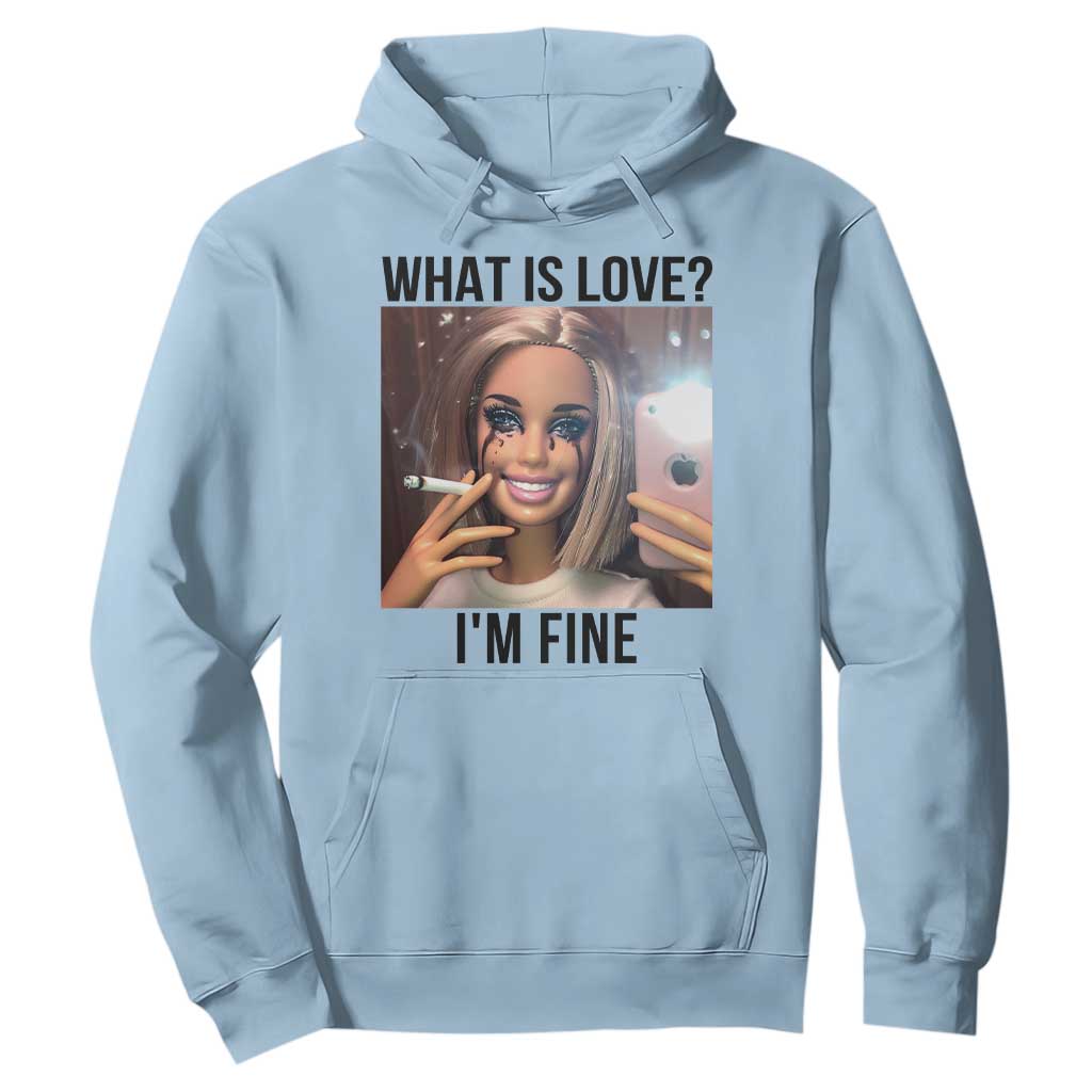 Funny Doll Smoking Selfie Meme Hoodie What Is Love I Am Fine TS14 Light Blue Print Your Wear
