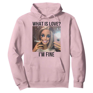 Funny Doll Smoking Selfie Meme Hoodie What Is Love I Am Fine TS14 Light Pink Print Your Wear