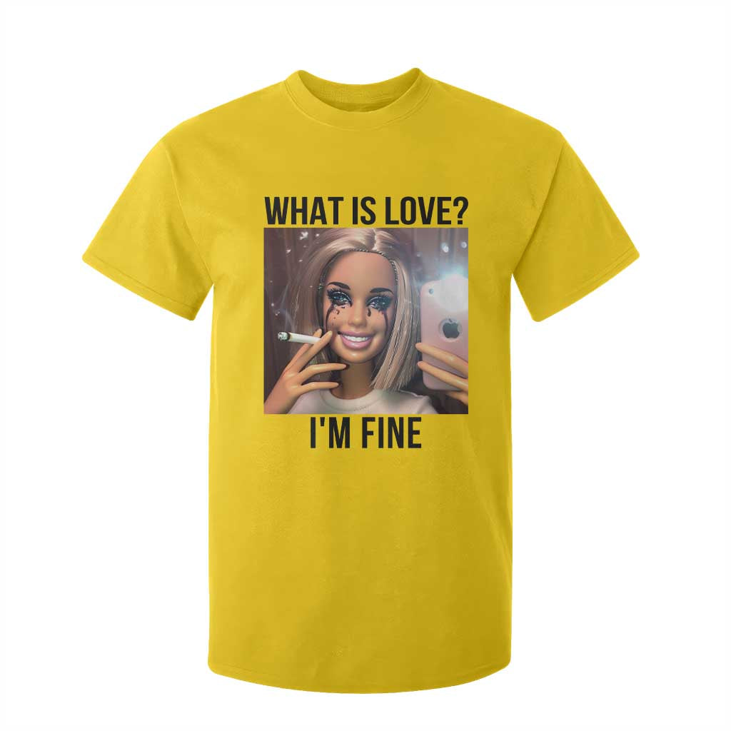 Funny Doll Smoking Selfie Meme T Shirt For Kid What Is Love I Am Fine TS14 Daisy Print Your Wear