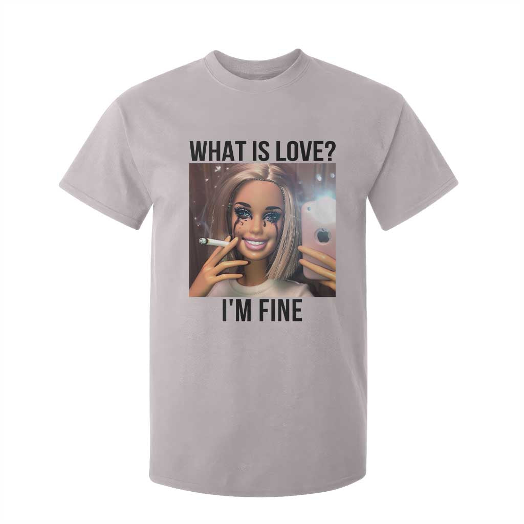 Funny Doll Smoking Selfie Meme T Shirt For Kid What Is Love I Am Fine TS14 Ice Gray Print Your Wear
