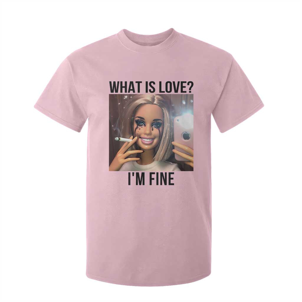 Funny Doll Smoking Selfie Meme T Shirt For Kid What Is Love I Am Fine TS14 Light Pink Print Your Wear