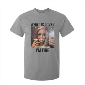 Funny Doll Smoking Selfie Meme T Shirt For Kid What Is Love I Am Fine TS14 Sport Gray Print Your Wear