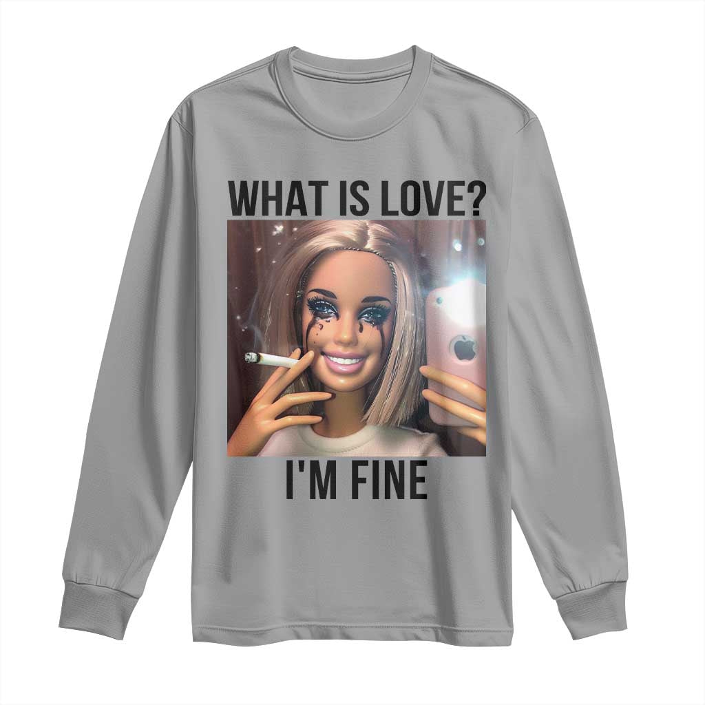 Funny Doll Smoking Selfie Meme Long Sleeve Shirt What Is Love I Am Fine TS14 Sport Gray Print Your Wear