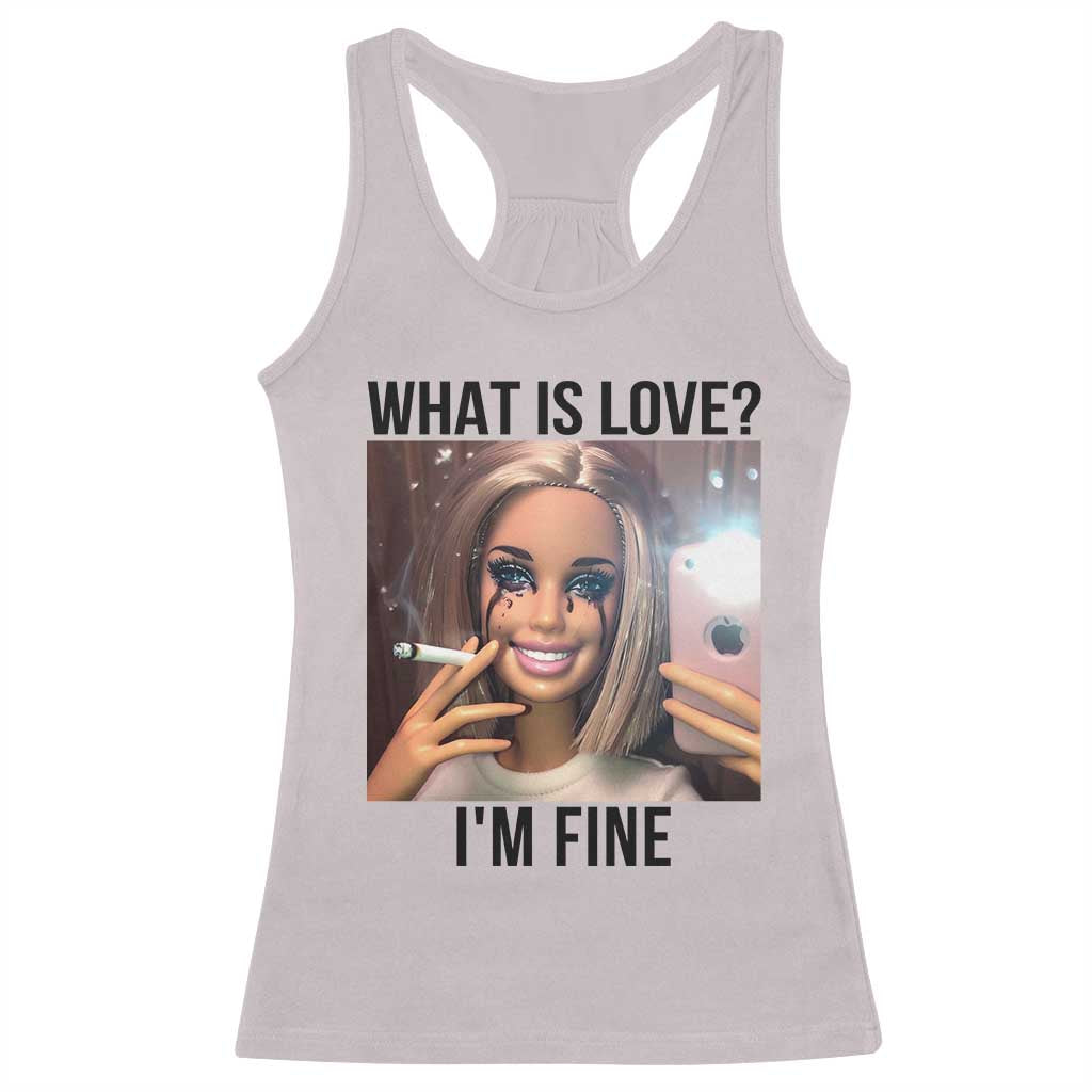 Funny Doll Smoking Selfie Meme Racerback Tank Top What Is Love I Am Fine TS14 Ice Gray Print Your Wear