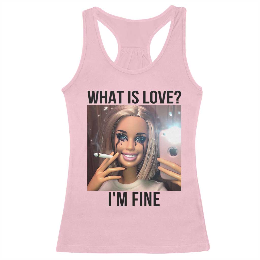 Funny Doll Smoking Selfie Meme Racerback Tank Top What Is Love I Am Fine TS14 Light Pink Print Your Wear