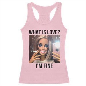 Funny Doll Smoking Selfie Meme Racerback Tank Top What Is Love I Am Fine TS14 Light Pink Print Your Wear