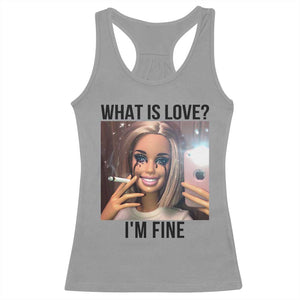Funny Doll Smoking Selfie Meme Racerback Tank Top What Is Love I Am Fine TS14 Sport Gray Print Your Wear