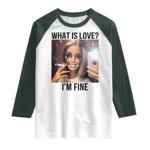 Funny Doll Smoking Selfie Meme Raglan Shirt What Is Love I Am Fine TS14 White Dark Forest Green Print Your Wear