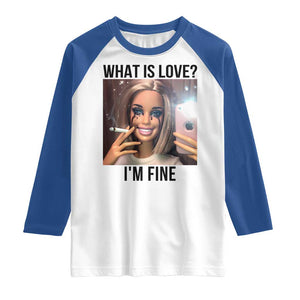 Funny Doll Smoking Selfie Meme Raglan Shirt What Is Love I Am Fine TS14 White Royal Print Your Wear