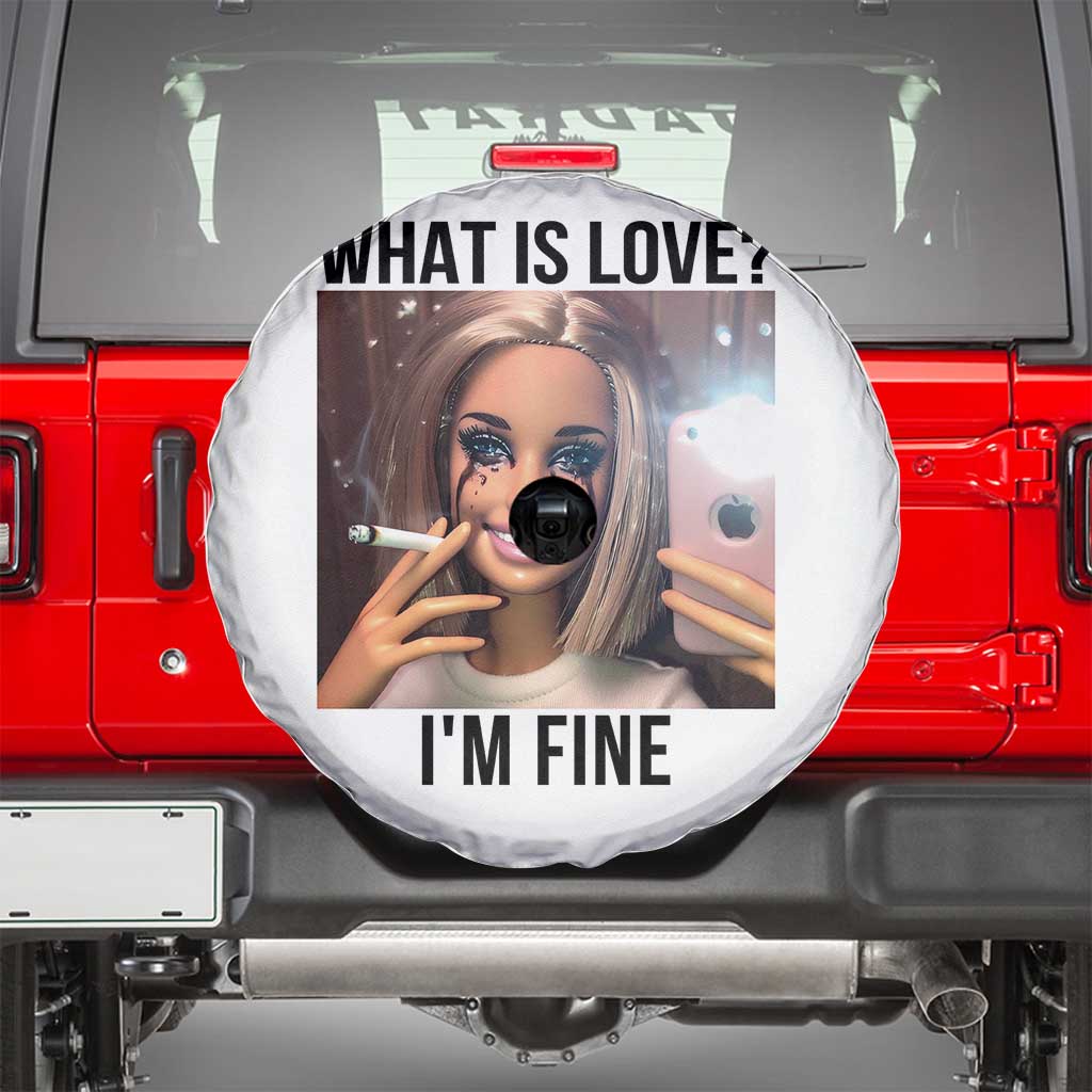Funny Doll Smoking Selfie Meme Spare Tire Cover What Is Love I Am Fine TS14 White Print Your Wear