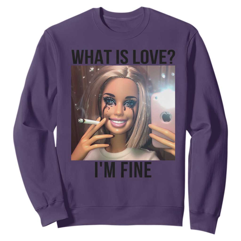 Funny Doll Smoking Selfie Meme Sweatshirt What Is Love I Am Fine TS14 Purple Print Your Wear