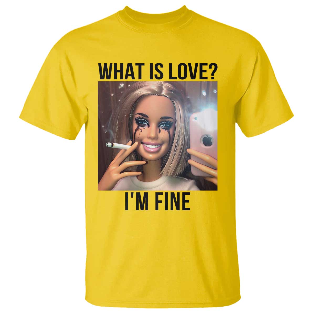 Funny Doll Smoking Selfie Meme T Shirt What Is Love I Am Fine TS14 Daisy Print Your Wear