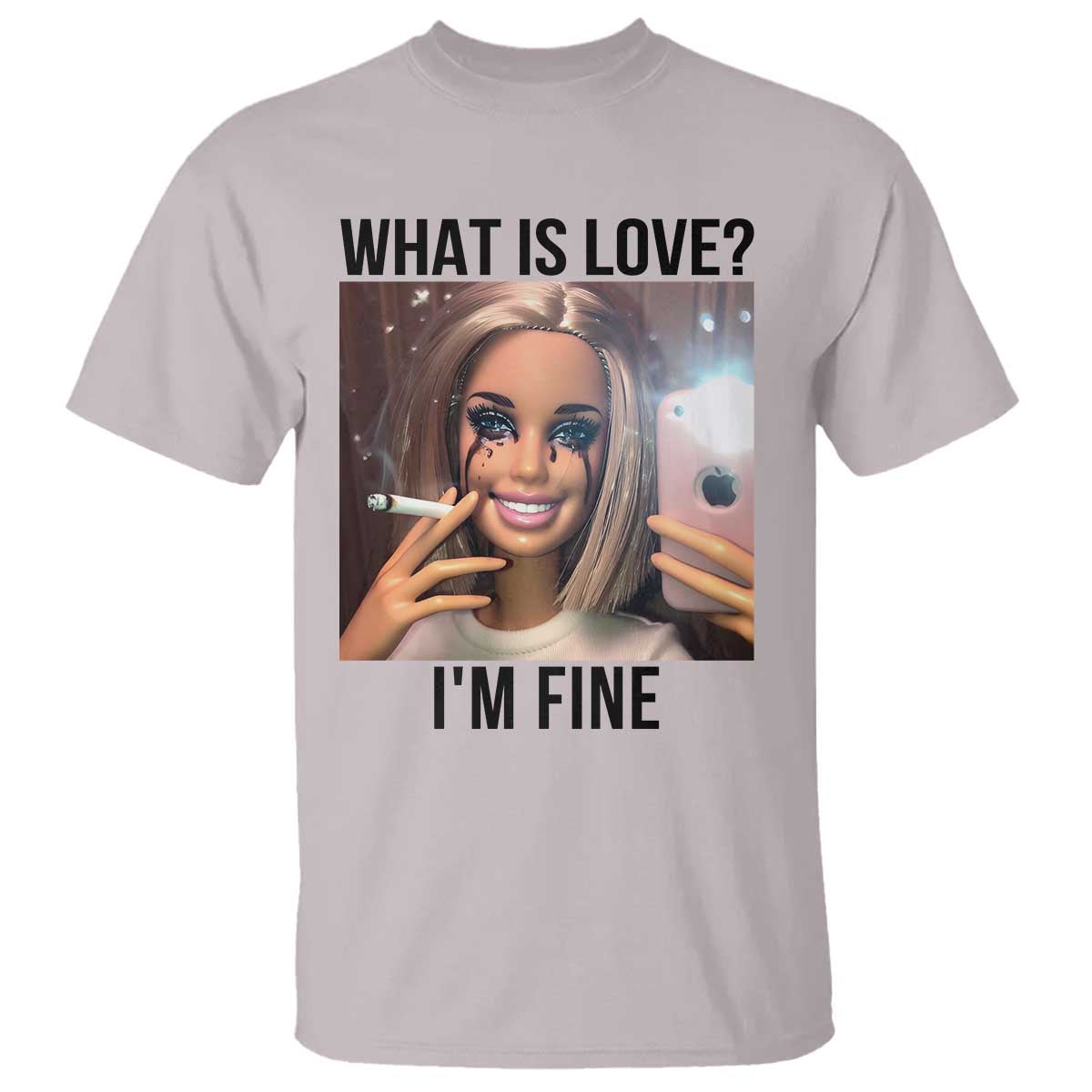 Funny Doll Smoking Selfie Meme T Shirt What Is Love I Am Fine TS14 Ice Gray Print Your Wear