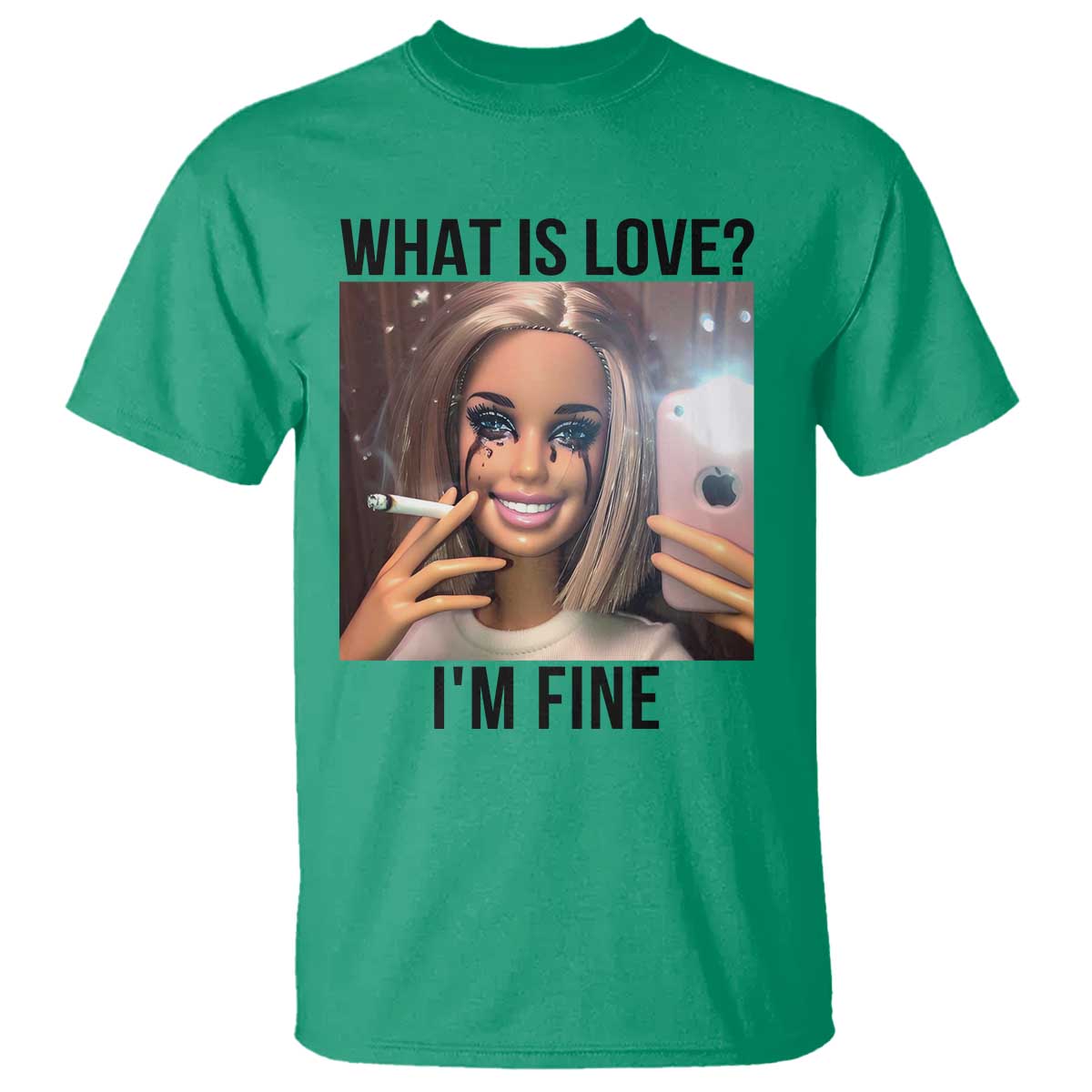 Funny Doll Smoking Selfie Meme T Shirt What Is Love I Am Fine TS14 Irish Green Print Your Wear