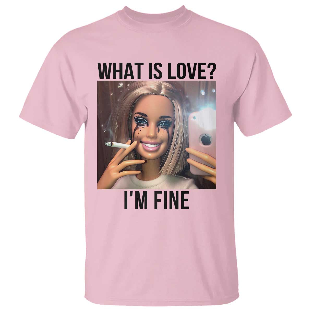 Funny Doll Smoking Selfie Meme T Shirt What Is Love I Am Fine TS14 Light Pink Print Your Wear