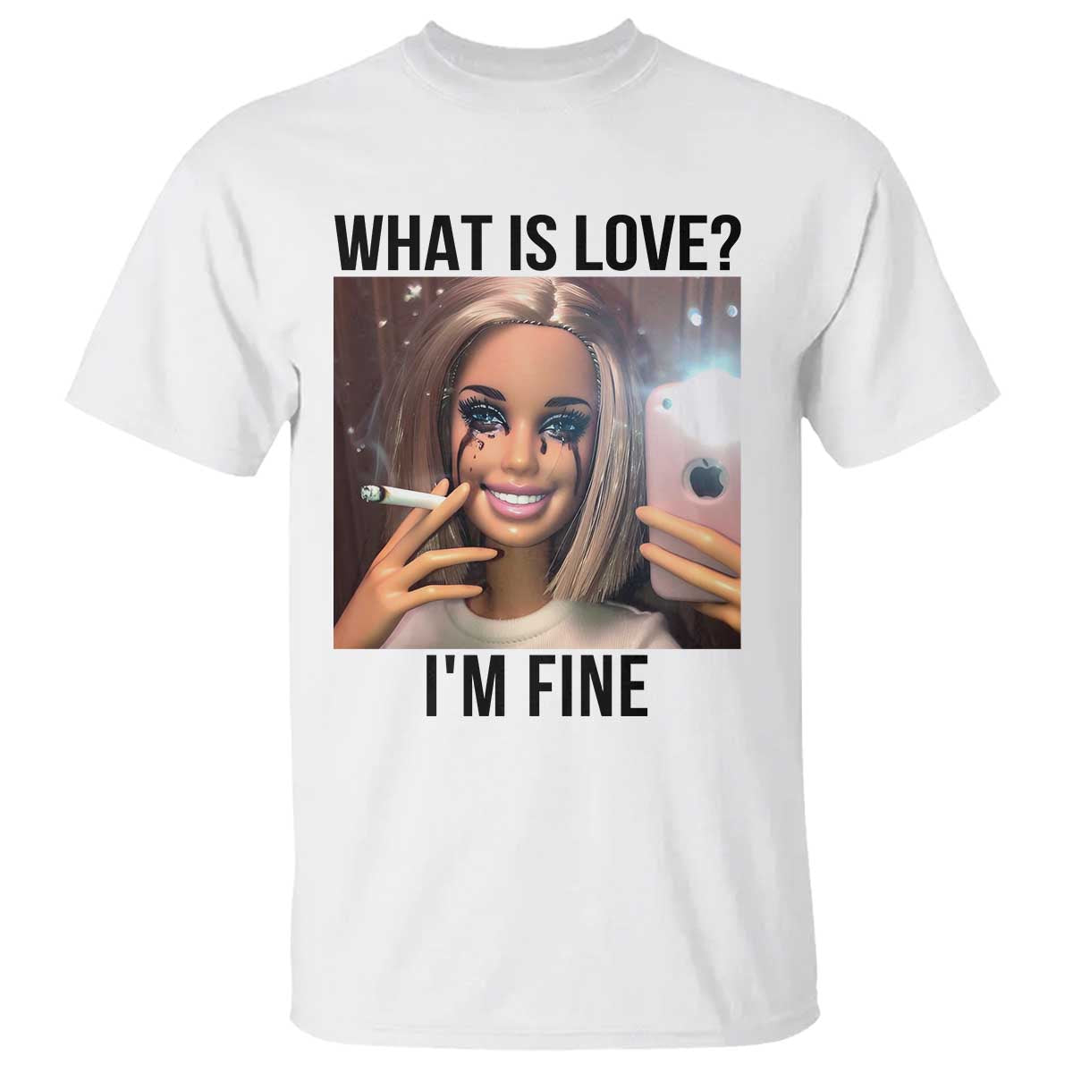Funny Doll Smoking Selfie Meme T Shirt What Is Love I Am Fine TS14 White Print Your Wear