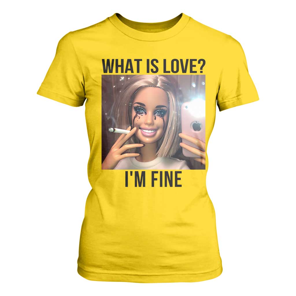 Funny Doll Smoking Selfie Meme T Shirt For Women What Is Love I Am Fine TS14 Daisy Print Your Wear