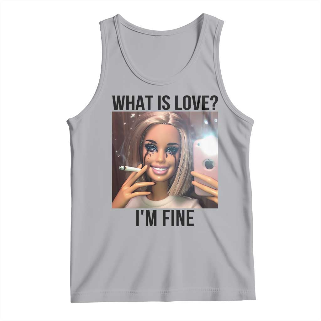 Funny Doll Smoking Selfie Meme Tank Top What Is Love I Am Fine TS14 Athletic Heather Print Your Wear