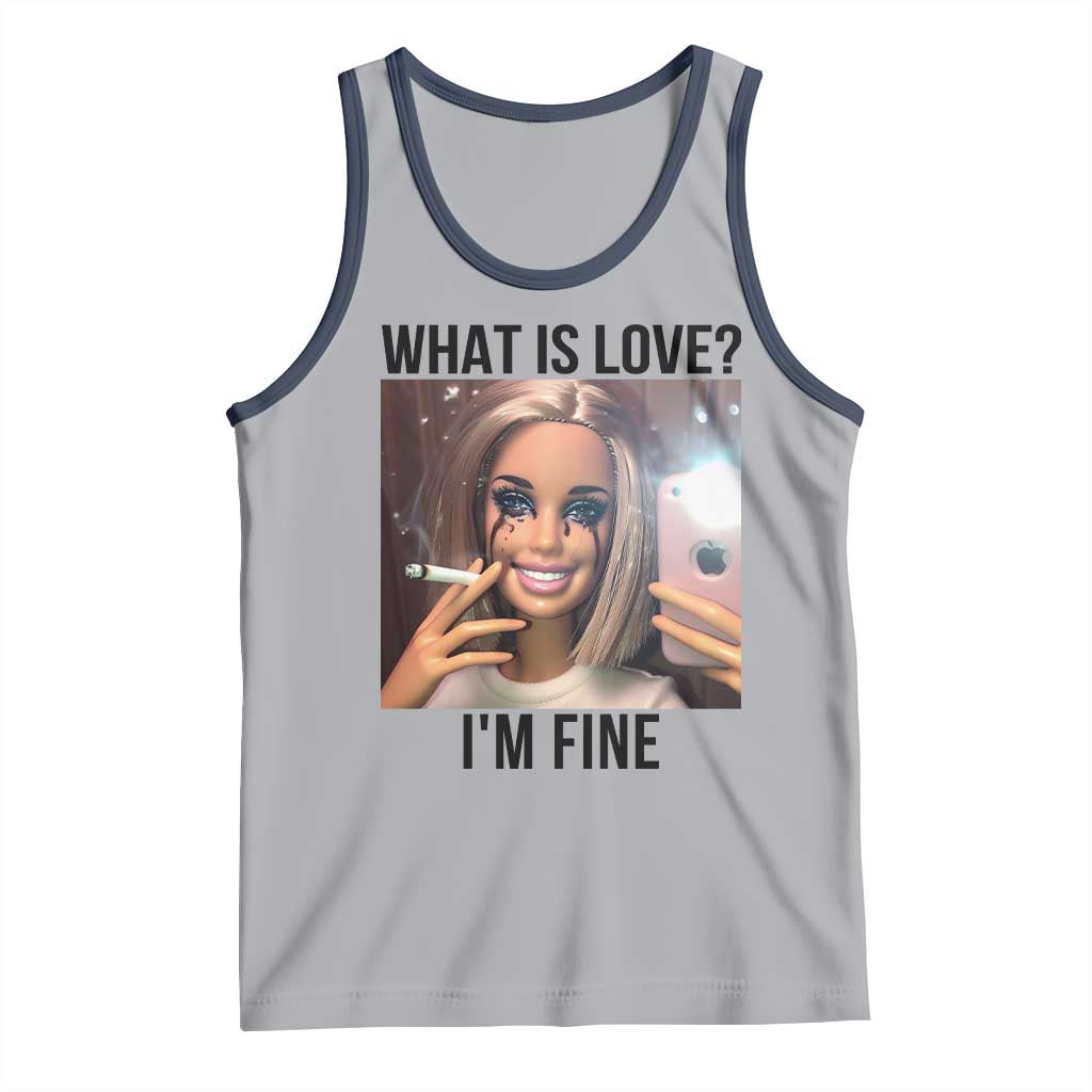 Funny Doll Smoking Selfie Meme Tank Top What Is Love I Am Fine TS14 Athletic Heather Navy Print Your Wear