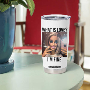 Funny Doll Smoking Selfie Meme Tumbler Cup What Is Love I Am Fine TS14 Print Your Wear