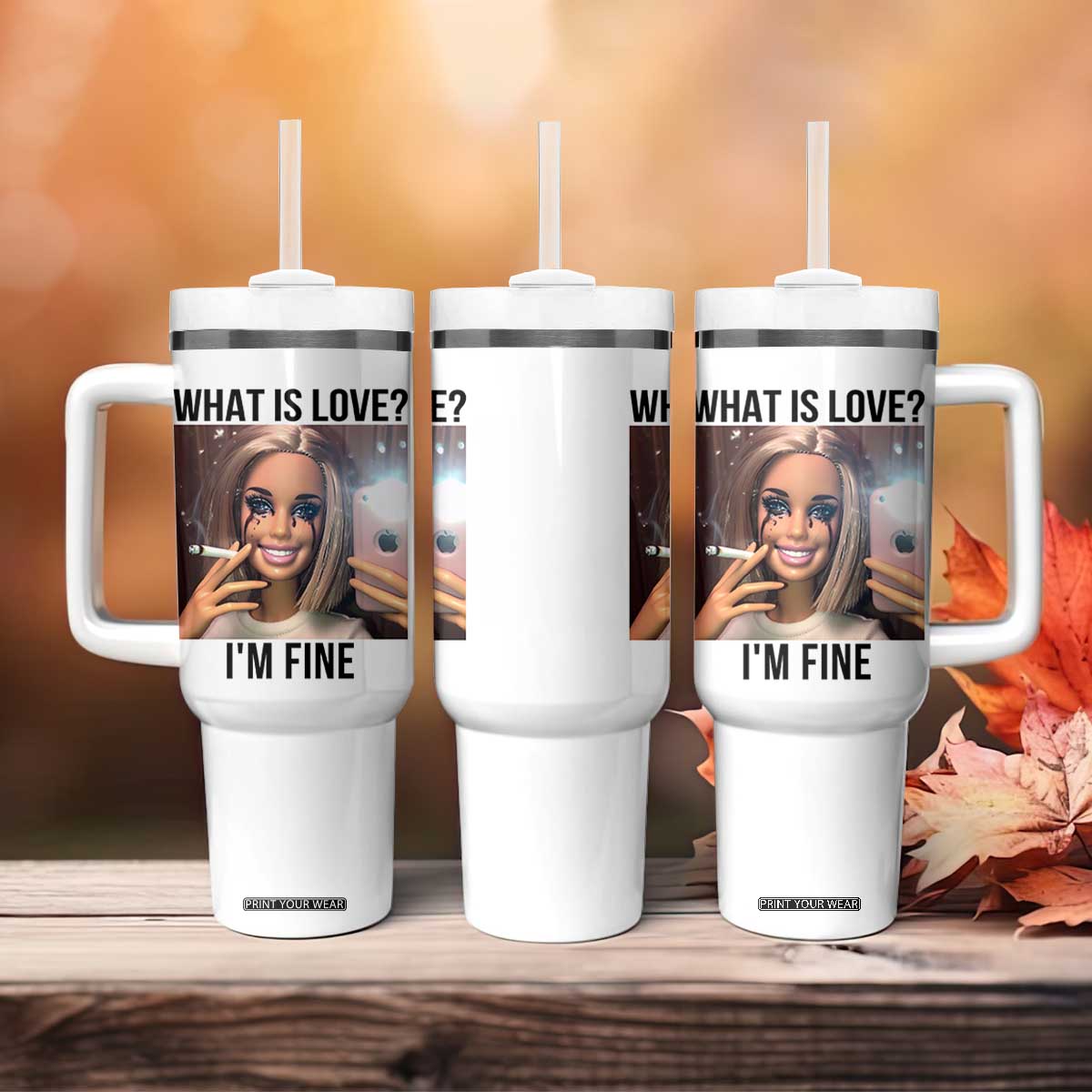 Funny Doll Smoking Selfie Meme Tumbler With Handle What Is Love I Am Fine TS14 Print Your Wear