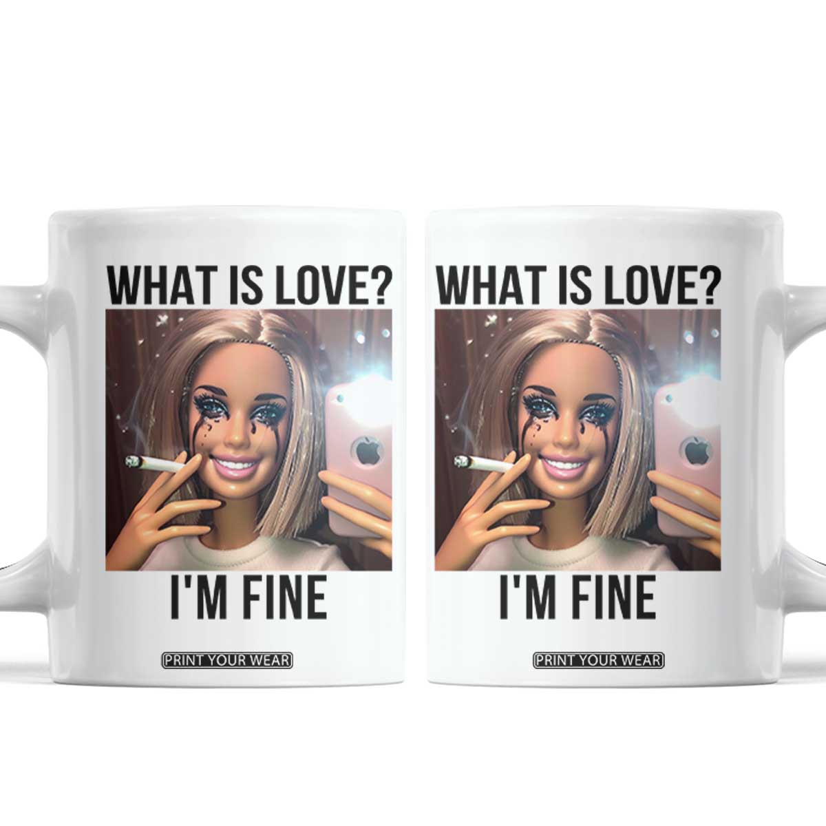 Funny Doll Smoking Selfie Meme Coffee Mug What Is Love I Am Fine TS14 White Print Your Wear