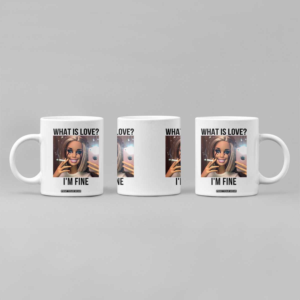 Funny Doll Smoking Selfie Meme Coffee Mug What Is Love I Am Fine TS14 Print Your Wear