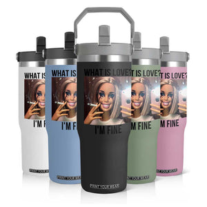 Funny Doll Smoking Selfie Meme Flip Straw Tumbler What Is Love I Am Fine TS14 Print Your Wear