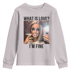 Funny Doll Smoking Selfie Meme Youth Sweatshirt What Is Love I Am Fine TS14 Ice Gray Print Your Wear