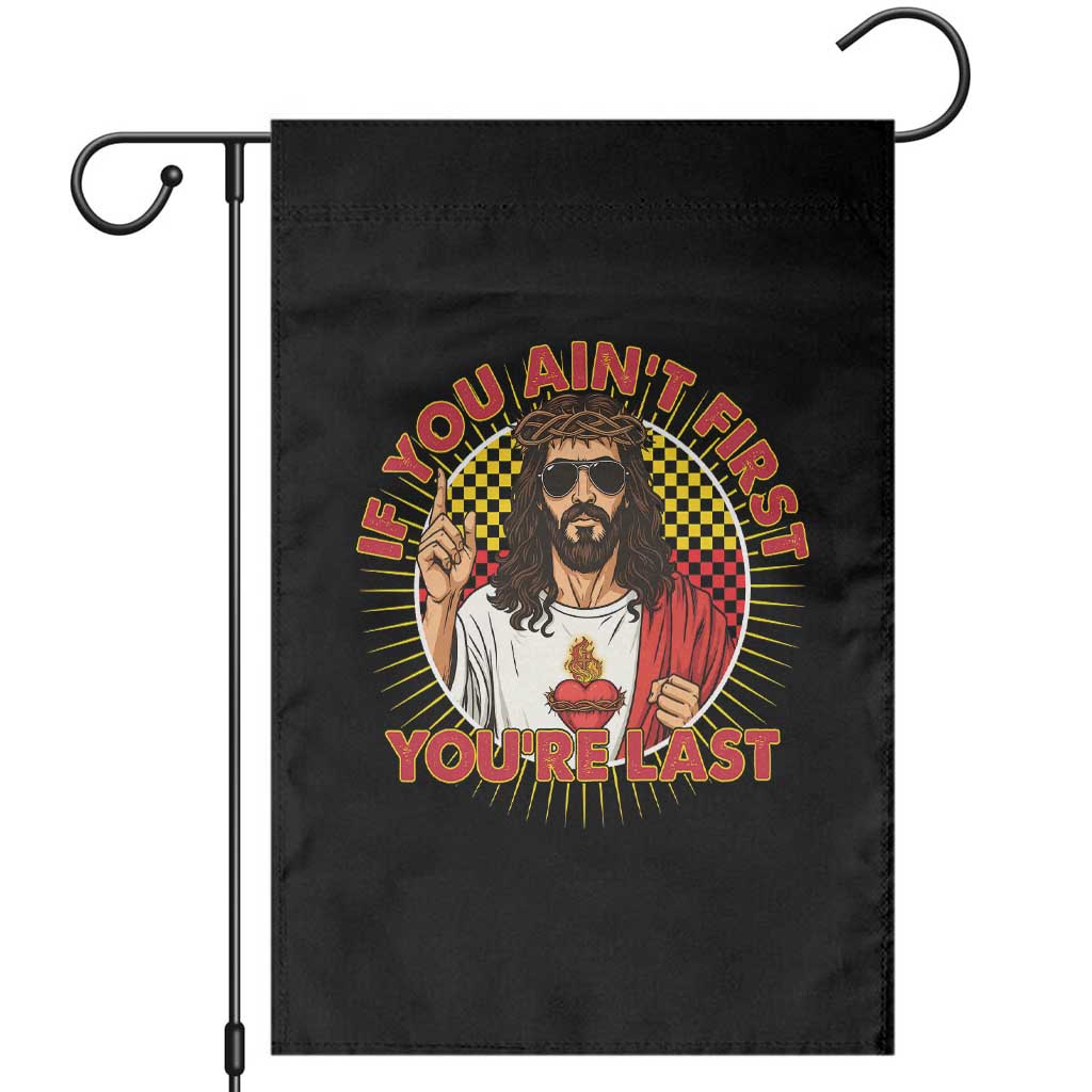 Funny Jesus Racing Garden Flag If You Are Not First You Are Last TS14 Black Print Your Wear