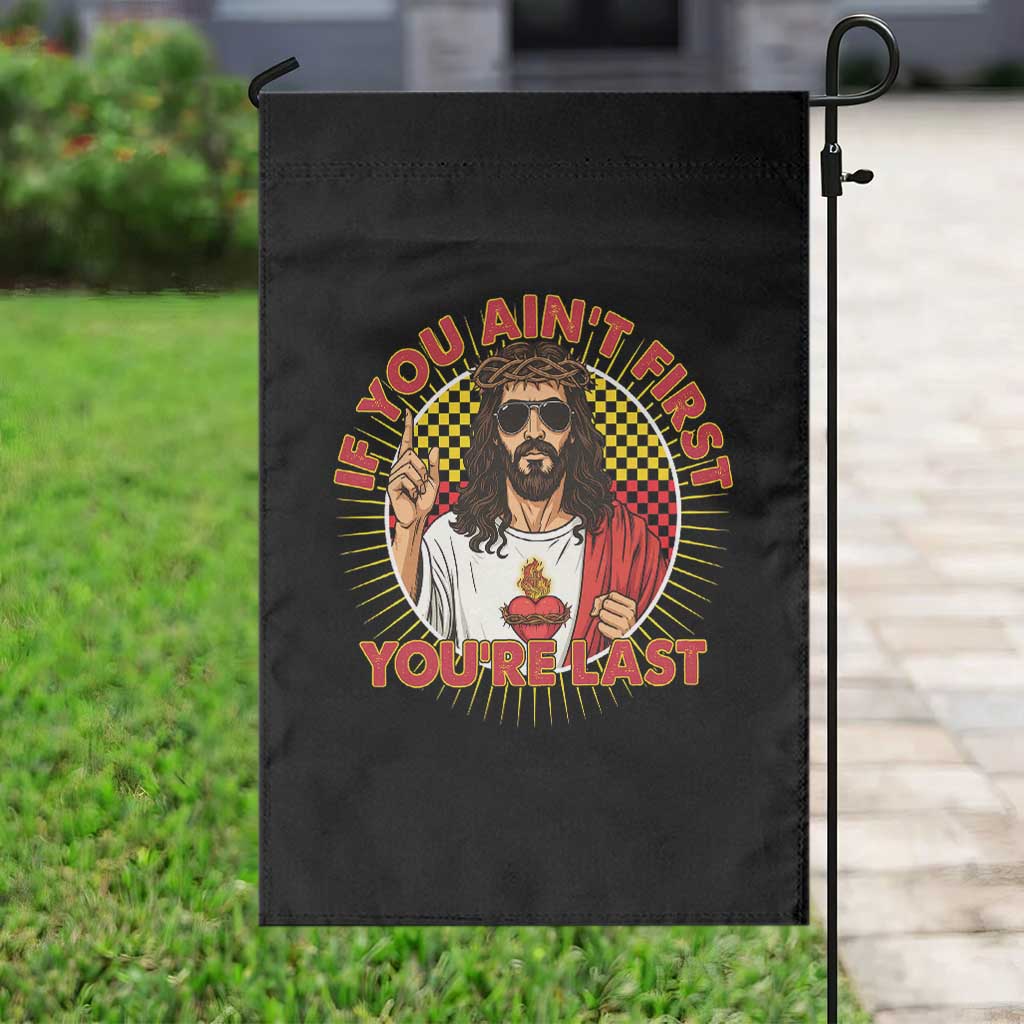 Funny Jesus Racing Garden Flag If You Are Not First You Are Last TS14 Print Your Wear