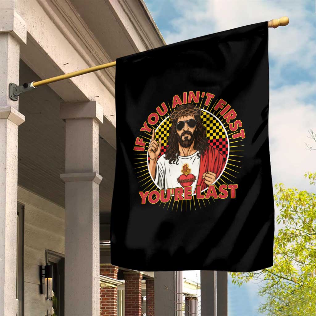 Funny Jesus Racing Garden Flag If You Are Not First You Are Last TS14 Print Your Wear