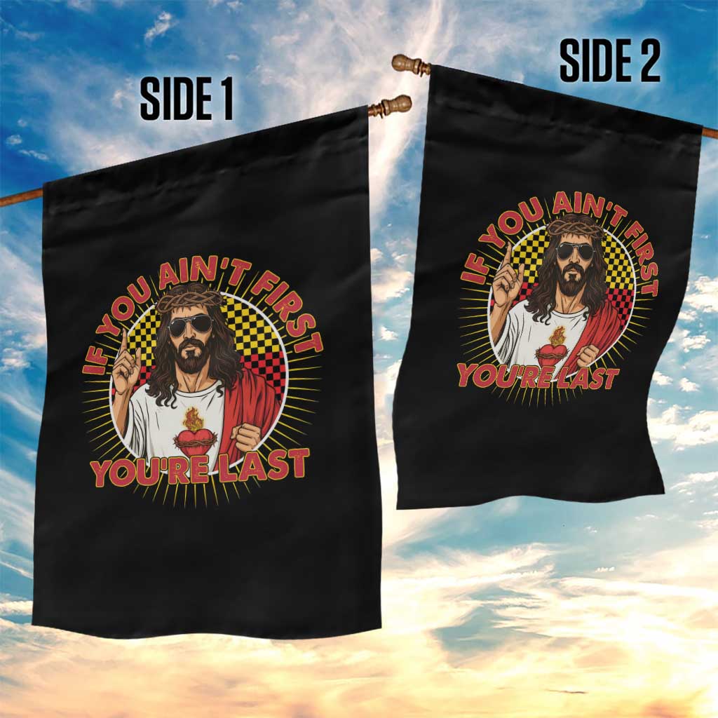 Funny Jesus Racing Garden Flag If You Are Not First You Are Last TS14 Print Your Wear