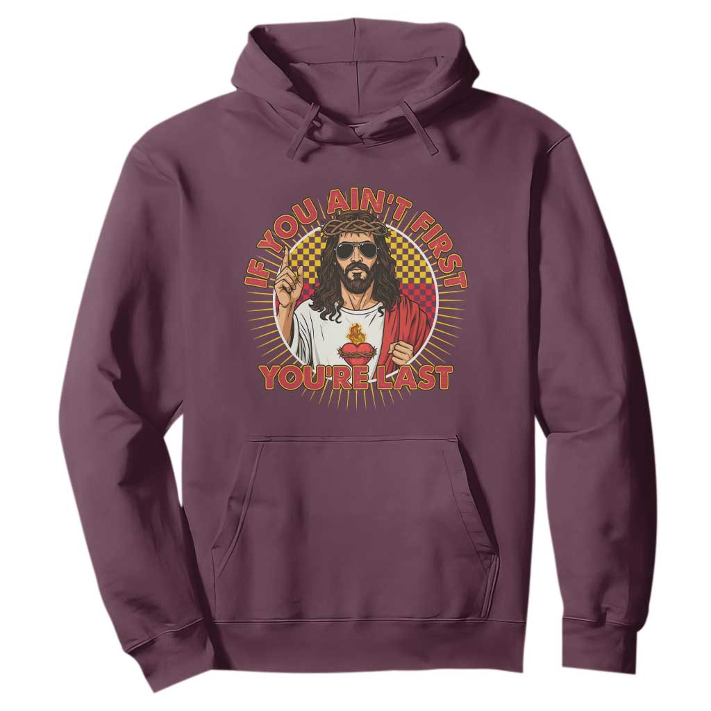 Funny Jesus Racing Hoodie If You Are Not First You Are Last TS14 Maroon Print Your Wear