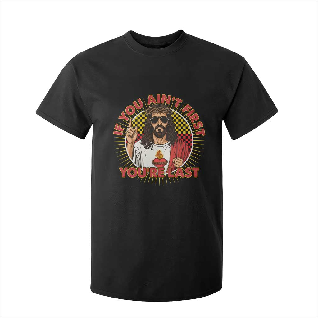 Funny Jesus Racing T Shirt For Kid If You Are Not First You Are Last TS14 Black Print Your Wear